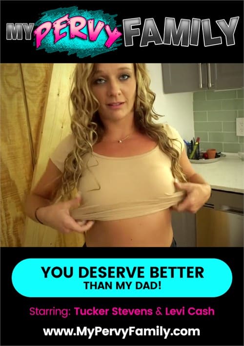 You Deserve Better Than My Dad!