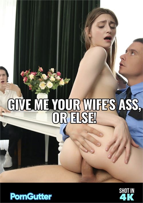 Give Me Your Wife’s Ass, or Else!