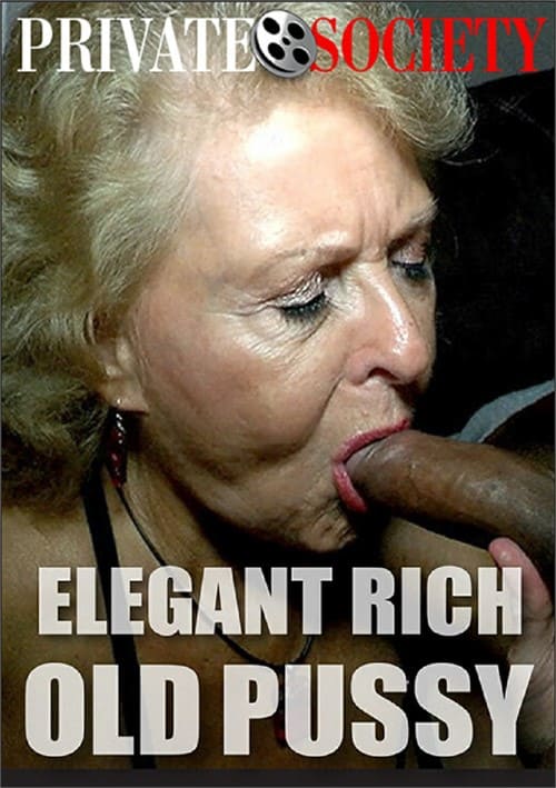 Elegant Rich Old Pussy