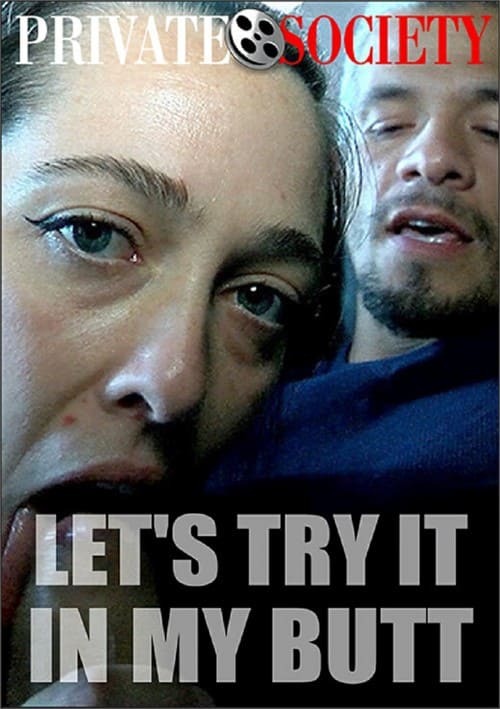 Let’s Try It In My Butt