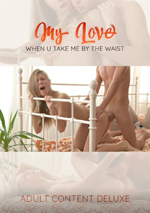 My Love When You Take Me By The Waist