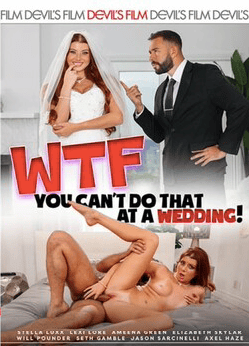 WTF – You Can’t Do That At A Wedding