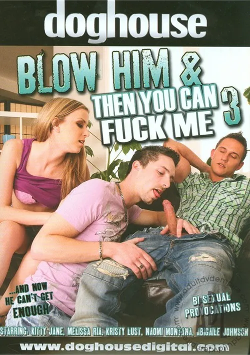 Blow Him & Then You Can Fuck Me 3