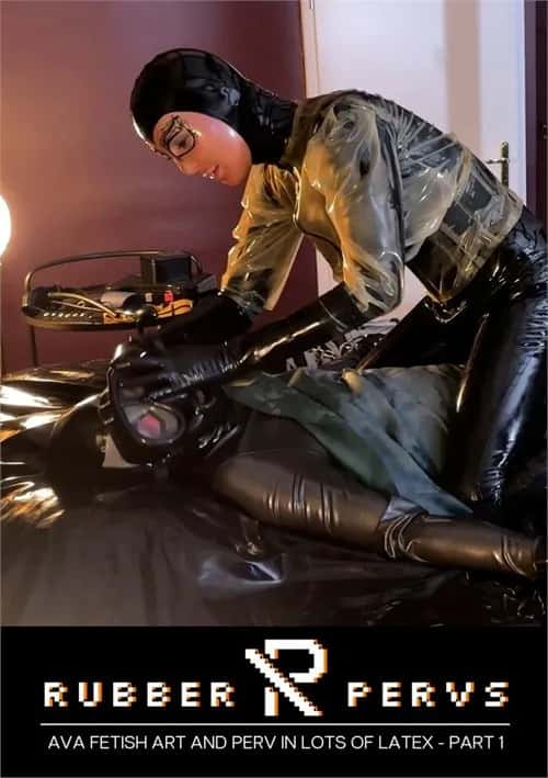 Ava Fetish Art and Perv in Lots of Latex Part 1